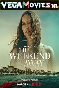 the weekend away netflix original 2022 , zeefliz
