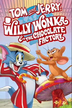 tom and jerry willy wonka and the chocolate factory 2017 , zeefliz
