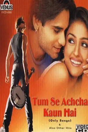 tum se achcha kaun hai 2002 , zeefliz